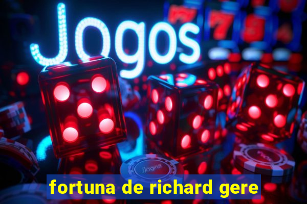 fortuna de richard gere